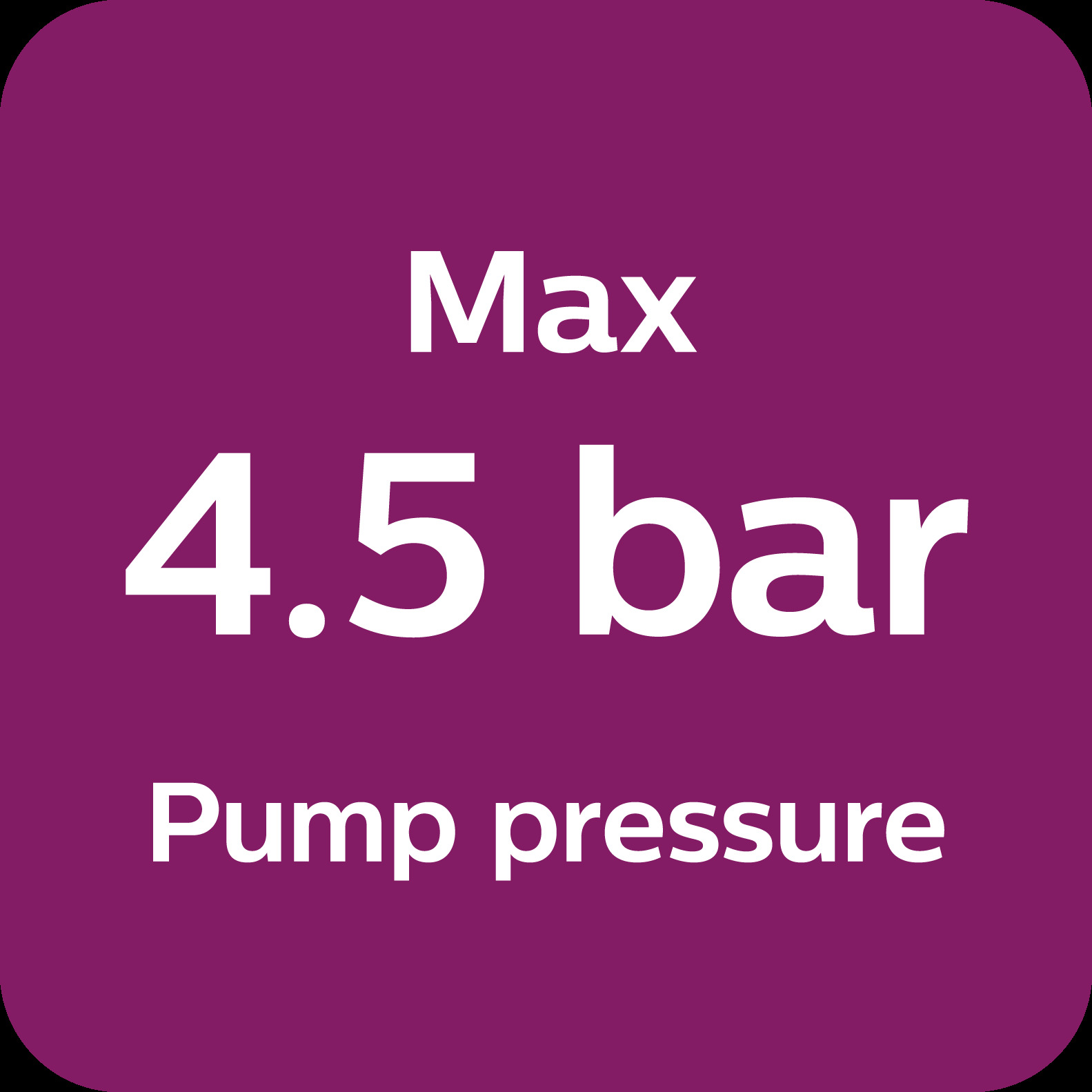 Max 4.5 bar pump pressure